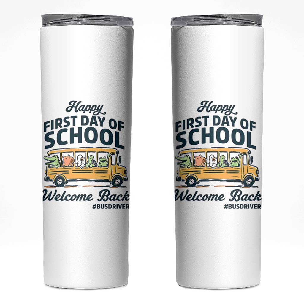 School Bus Driver Gift Skinny Tumbler Happy First Day Of School