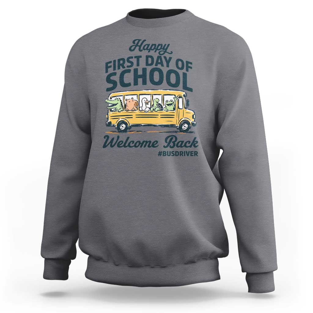 School Bus Driver Gift Sweatshirt Happy First Day Of School