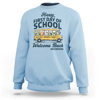 School Bus Driver Gift Sweatshirt Happy First Day Of School