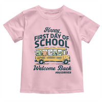 School Bus Driver Gift Toddler T Shirt Happy First Day Of School