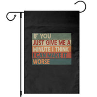 Funny Sarcastic Introvert Quote Garden Flag If You Just Give Me A Minute I Think I Can Make It Worse