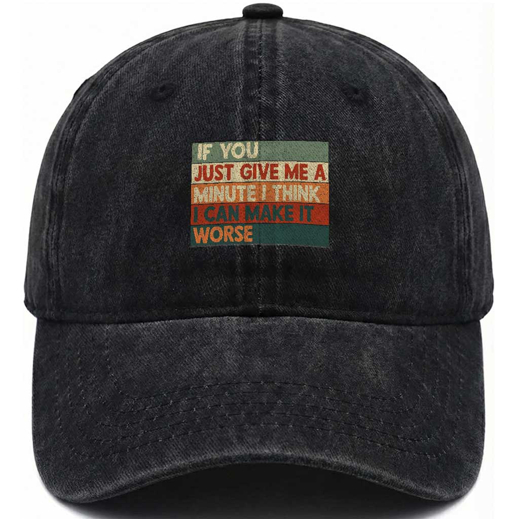 Funny Sarcastic Introvert Quote Washed Cotton Baseball Cap If You Just Give Me A Minute I Think I Can Make It Worse