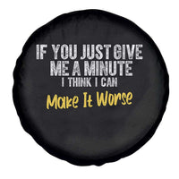 Funny Sarcastic Spare Tire Cover If You Just Give Me A Minute I Think I Can Make It Worse