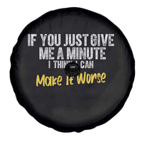 Funny Sarcastic Spare Tire Cover If You Just Give Me A Minute I Think I Can Make It Worse