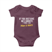 Funny Sarcastic Baby Onesie If You Just Give Me A Minute I Think I Can Make It Worse