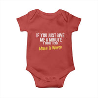 Funny Sarcastic Baby Onesie If You Just Give Me A Minute I Think I Can Make It Worse