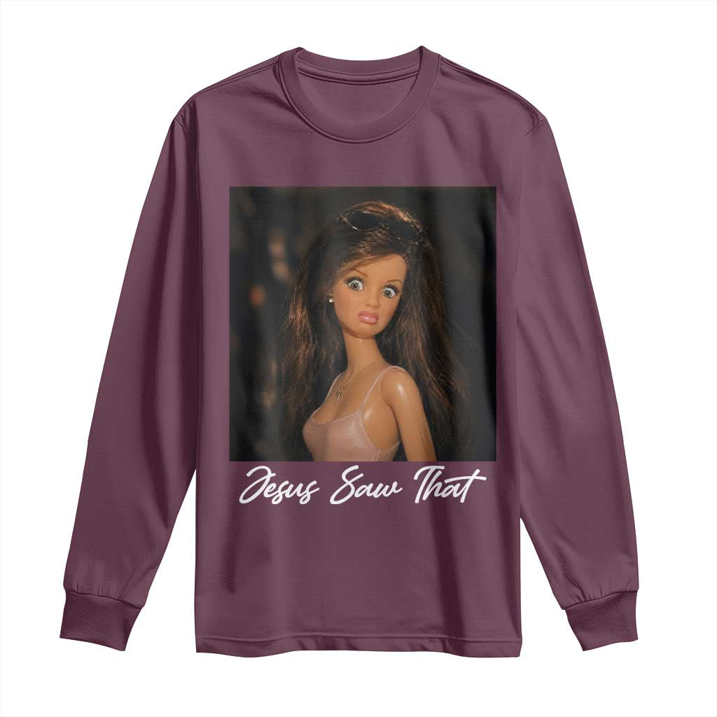 Funny Sassy Christian Doll Face Meme Long Sleeve Shirt Jesus Saw That