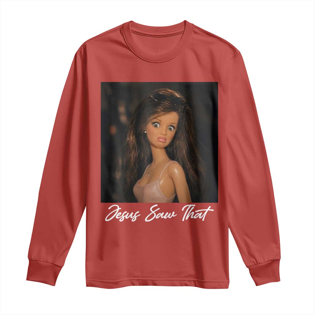 Funny Sassy Christian Doll Face Meme Long Sleeve Shirt Jesus Saw That