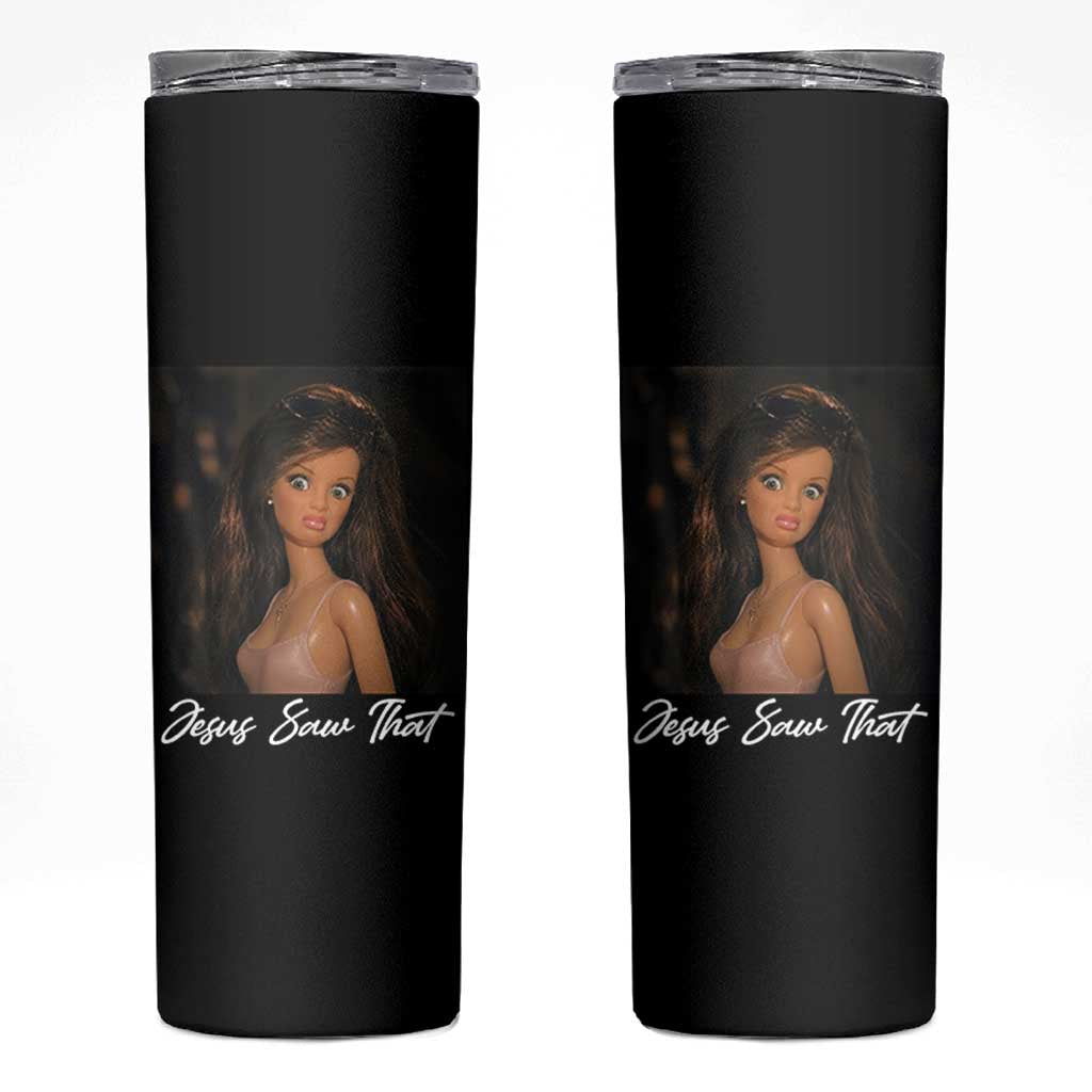 Funny Sassy Christian Doll Face Meme Skinny Tumbler Jesus Saw That