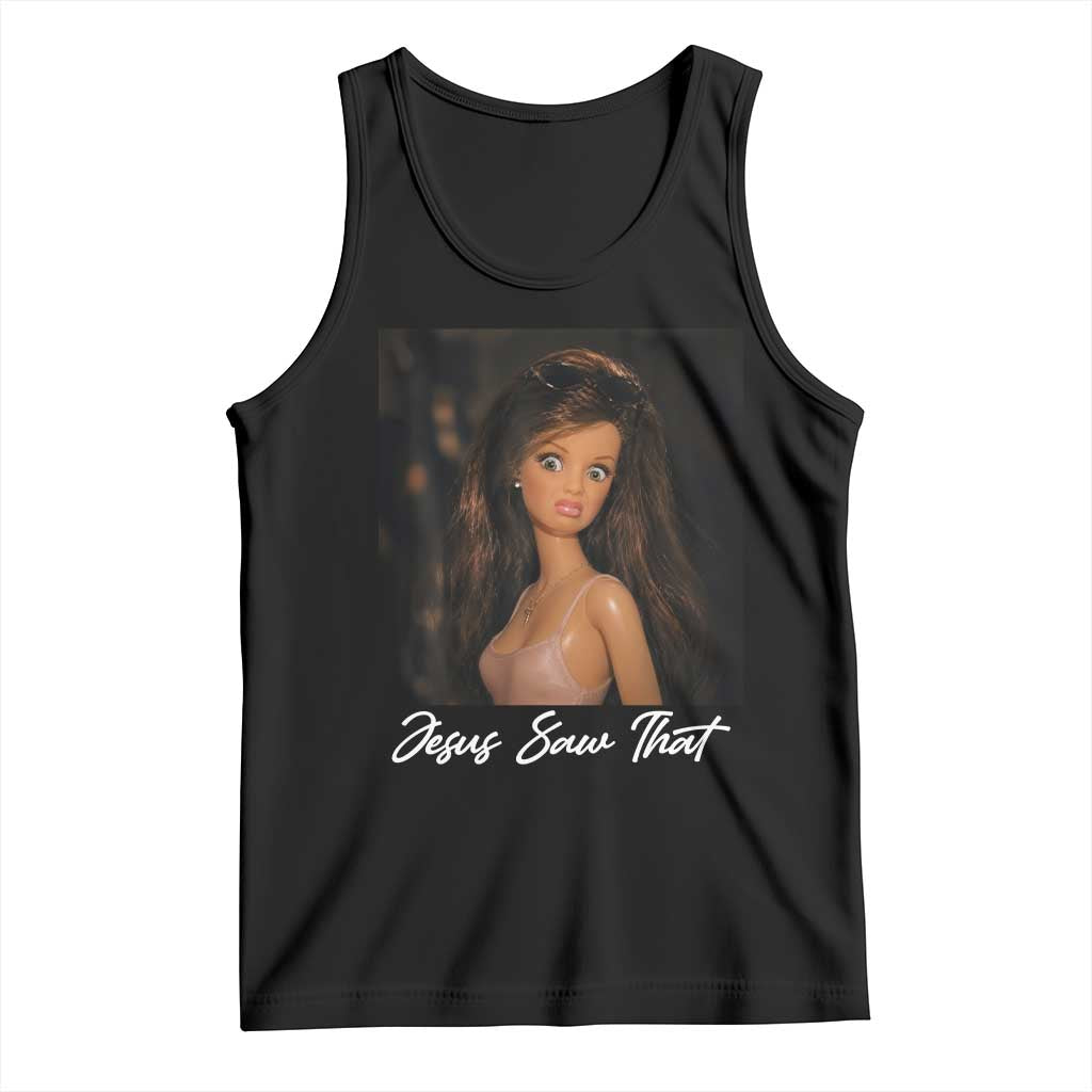 Funny Sassy Christian Doll Face Meme Tank Top Jesus Saw That