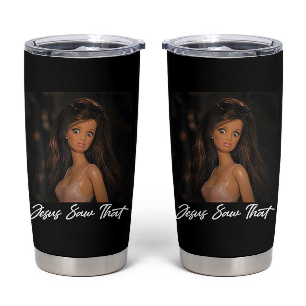 Funny Sassy Christian Doll Face Meme Tumbler Cup Jesus Saw That