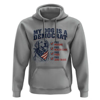 Funny Political Satire Dog Owner Gift Hoodie My Dog Is A Democrat