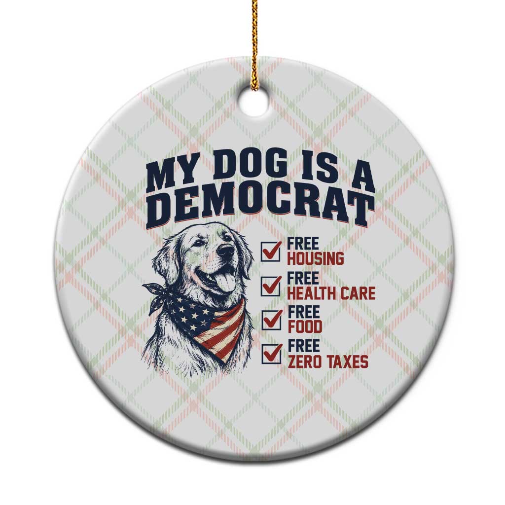 Funny Political Satire Dog Owner Gift Ceramic Ornament My Dog Is A Democrat