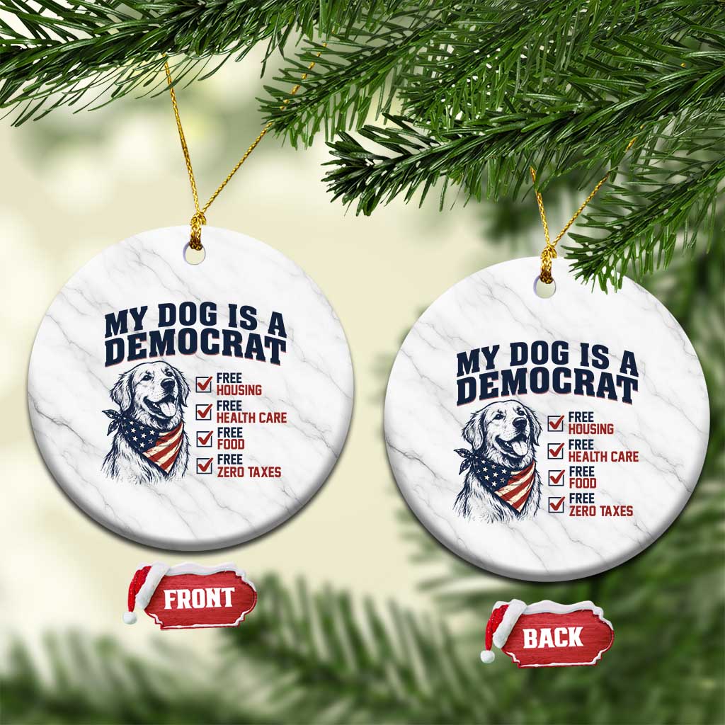 Funny Political Satire Dog Owner Gift Ceramic Ornament My Dog Is A Democrat