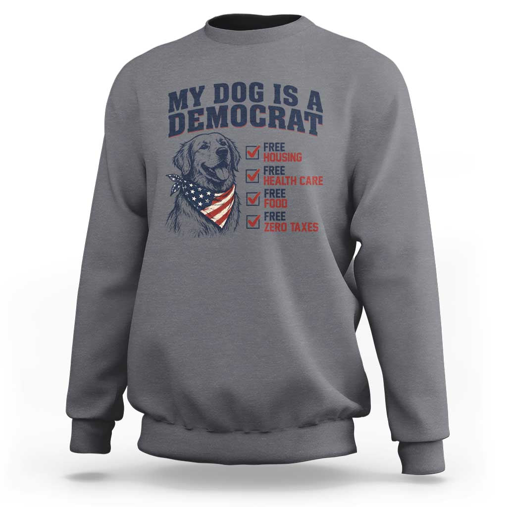 Funny Political Satire Dog Owner Gift Sweatshirt My Dog Is A Democrat