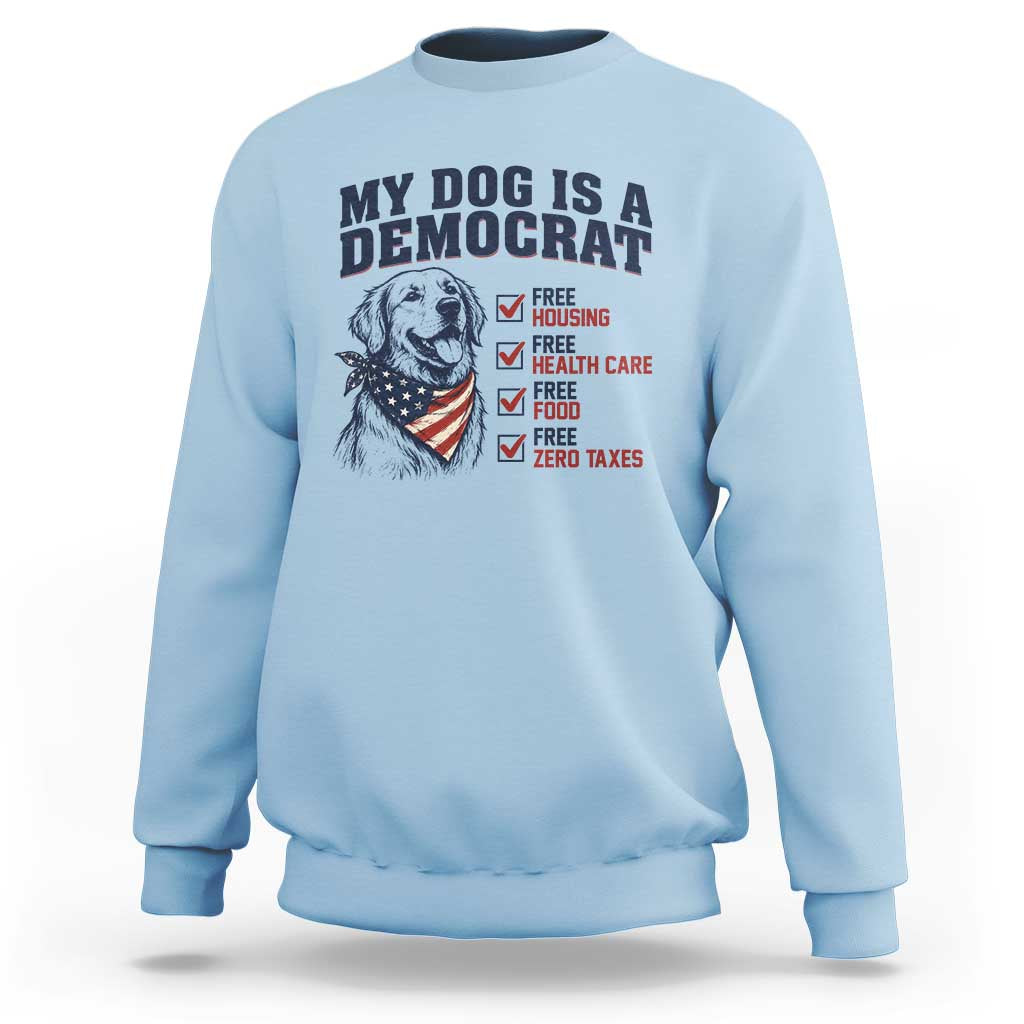 Funny Political Satire Dog Owner Gift Sweatshirt My Dog Is A Democrat