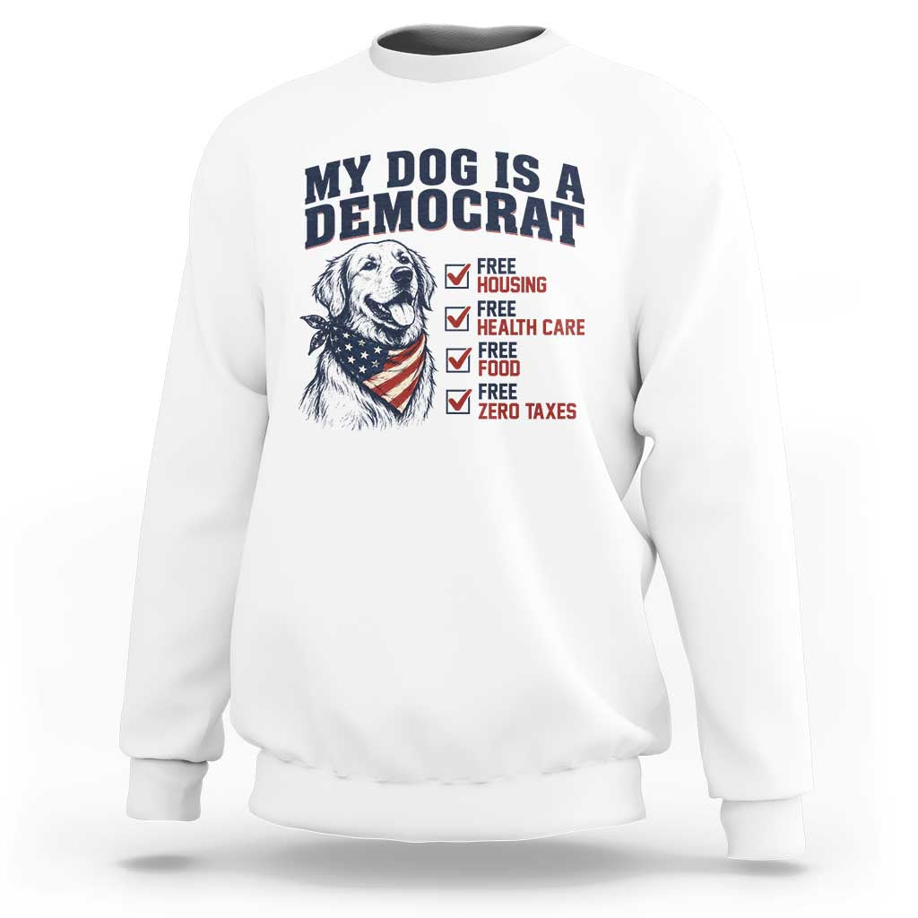 Funny Political Satire Dog Owner Gift Sweatshirt My Dog Is A Democrat