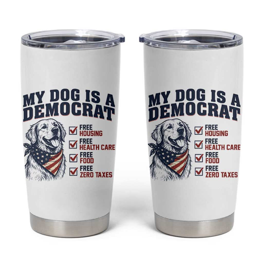 Funny Political Satire Dog Owner Gift Tumbler Cup My Dog Is A Democrat
