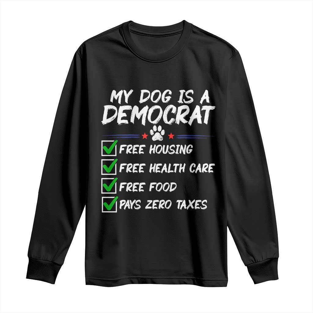 My Dog Is A Democrat Long Sleeve Shirt Funny Political Satire Graphic