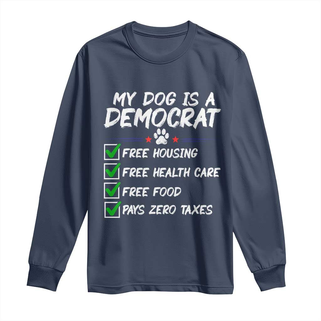My Dog Is A Democrat Long Sleeve Shirt Funny Political Satire Graphic