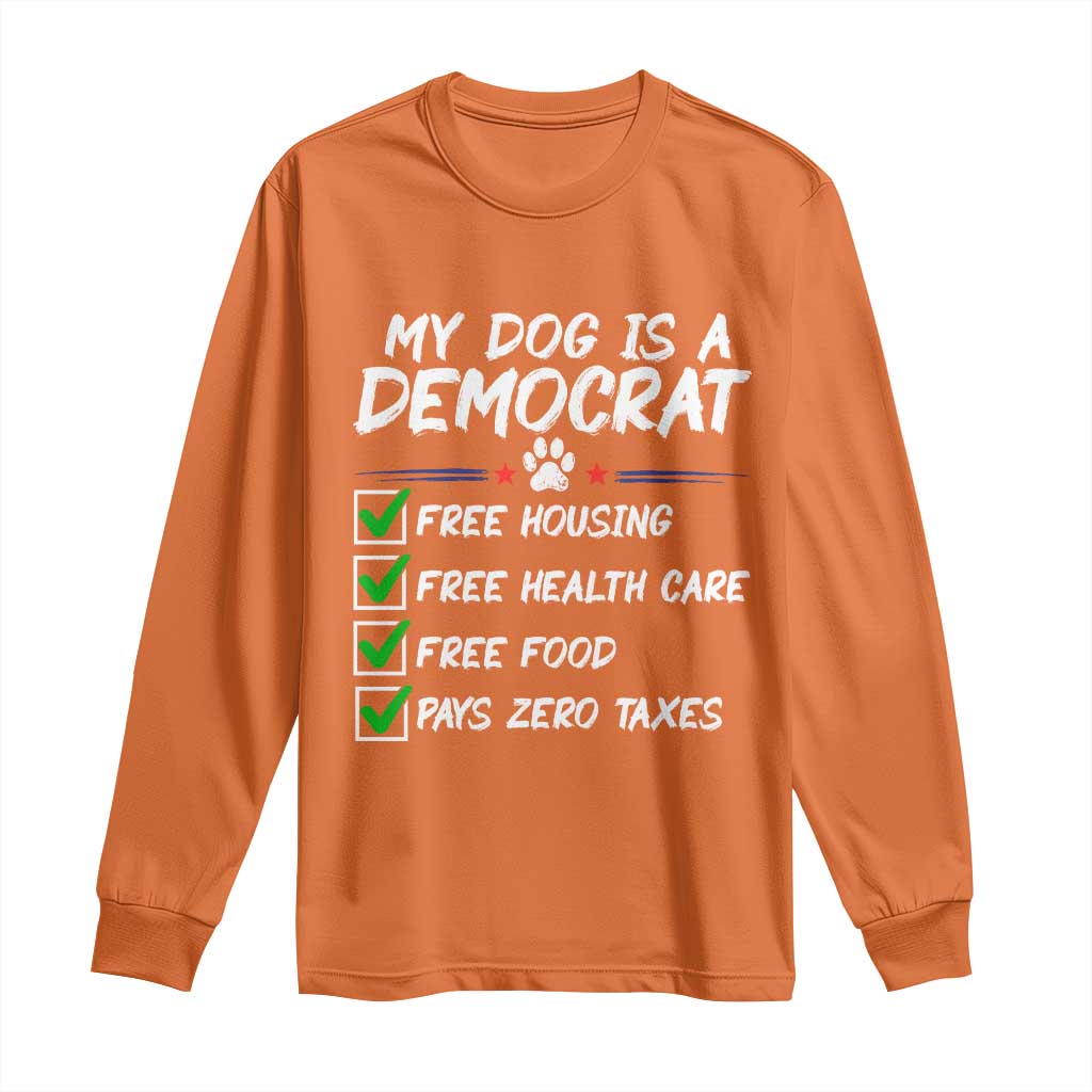 My Dog Is A Democrat Long Sleeve Shirt Funny Political Satire Graphic