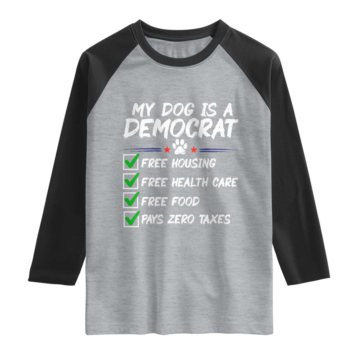 My Dog Is A Democrat Raglan Shirt Funny Political Satire Graphic