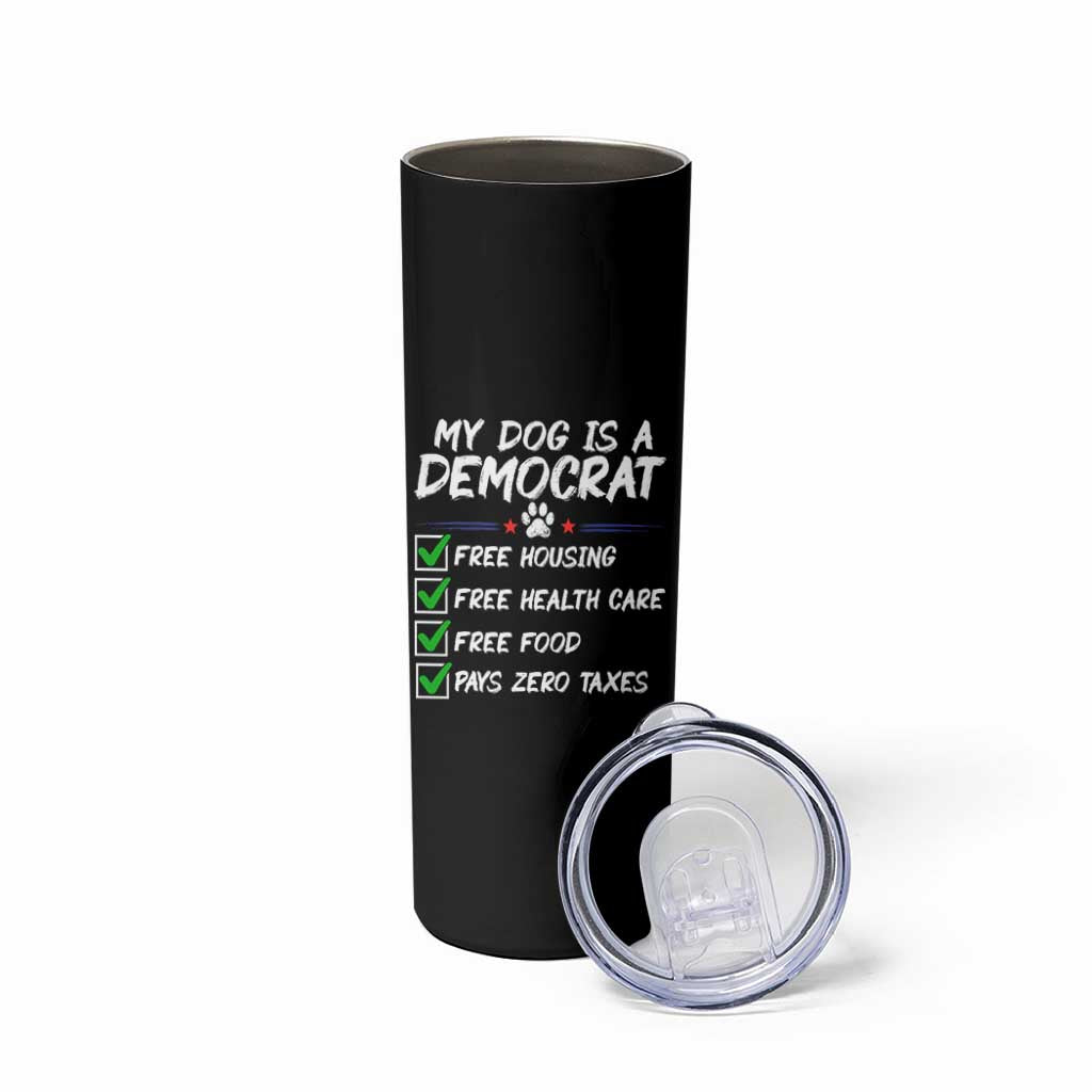 My Dog Is A Democrat Skinny Tumbler Funny Political Satire Graphic