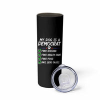 My Dog Is A Democrat Skinny Tumbler Funny Political Satire Graphic