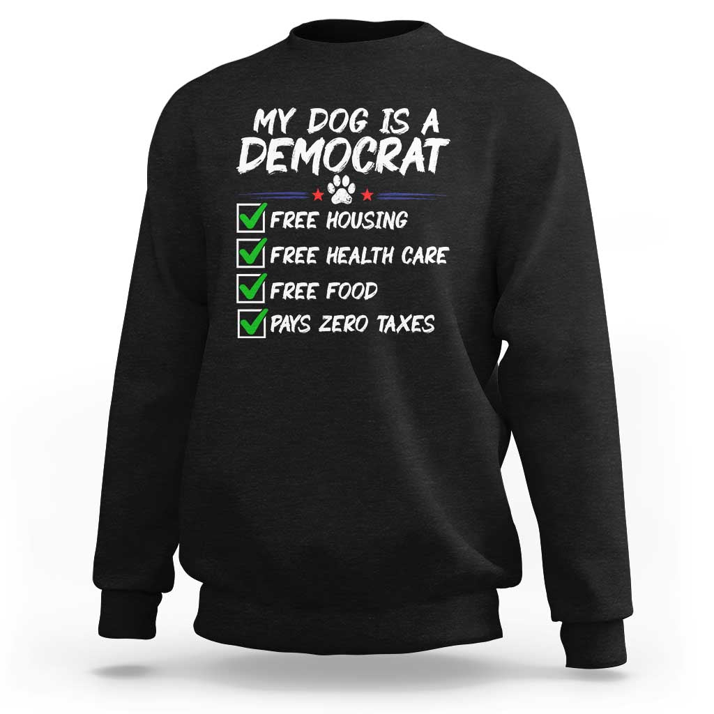My Dog Is A Democrat Sweatshirt Funny Political Satire Graphic