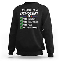 My Dog Is A Democrat Sweatshirt Funny Political Satire Graphic