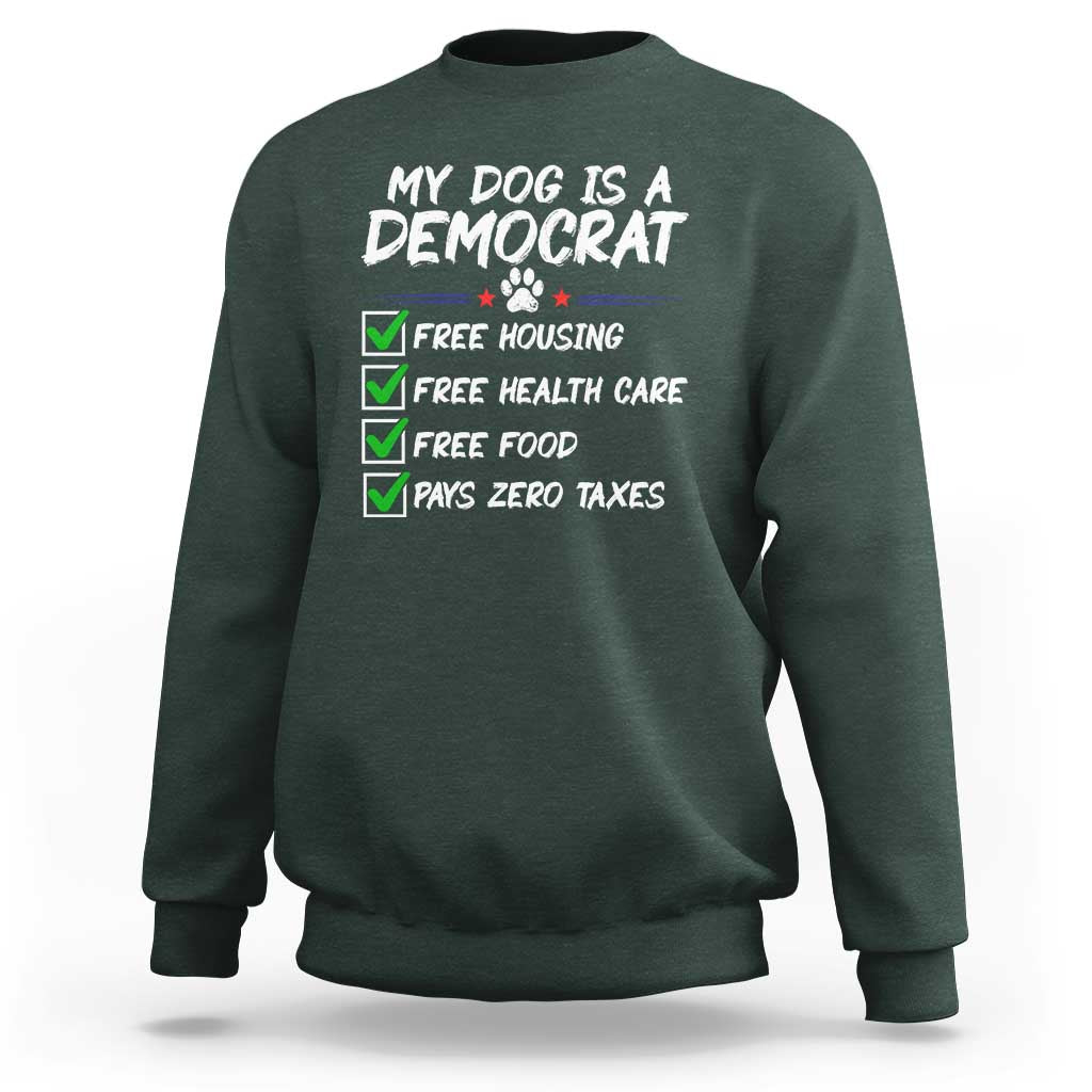 My Dog Is A Democrat Sweatshirt Funny Political Satire Graphic