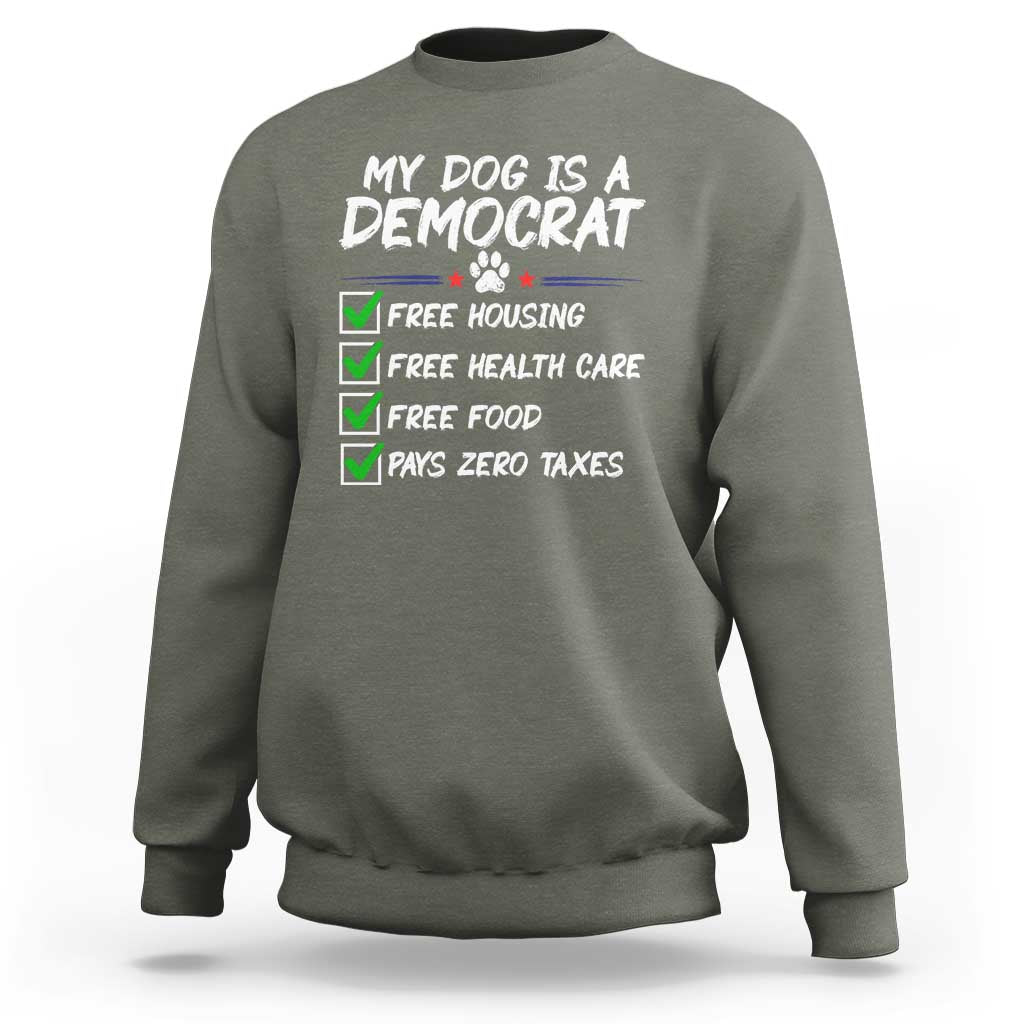 My Dog Is A Democrat Sweatshirt Funny Political Satire Graphic