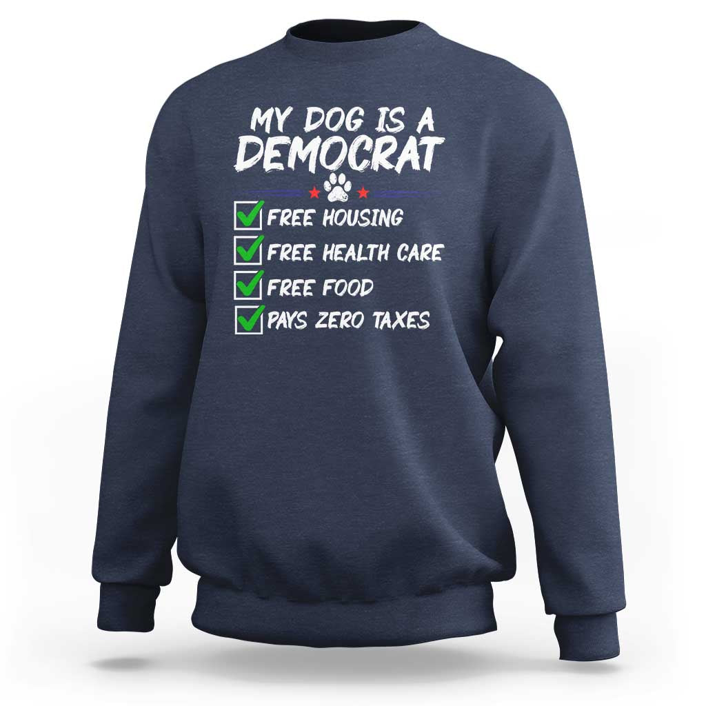 My Dog Is A Democrat Sweatshirt Funny Political Satire Graphic