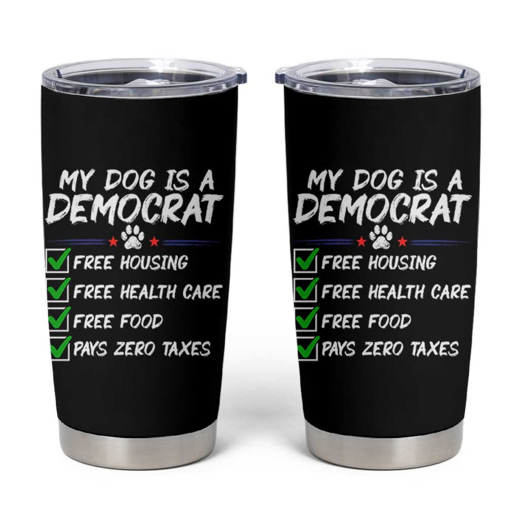 My Dog Is A Democrat Tumbler Cup Funny Political Satire Graphic