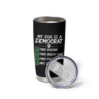 My Dog Is A Democrat Tumbler Cup Funny Political Satire Graphic