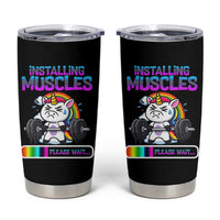 Installing Muscles Please Wait Tumbler Cup Cute Unicorn Gym Workout Gift