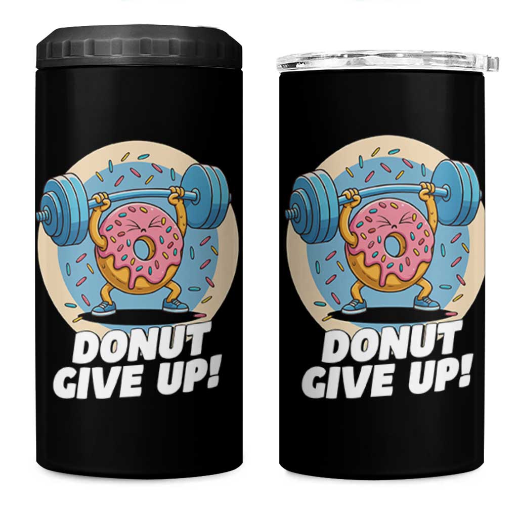 Donut Give Up 4 in 1 Can Cooler Tumbler Funny Gym Workout Donut Lover Gift