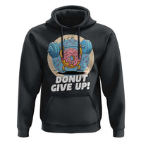Donut Give Up Hoodie Funny Gym Workout Donut Lover Gift - Wonder Print Shop