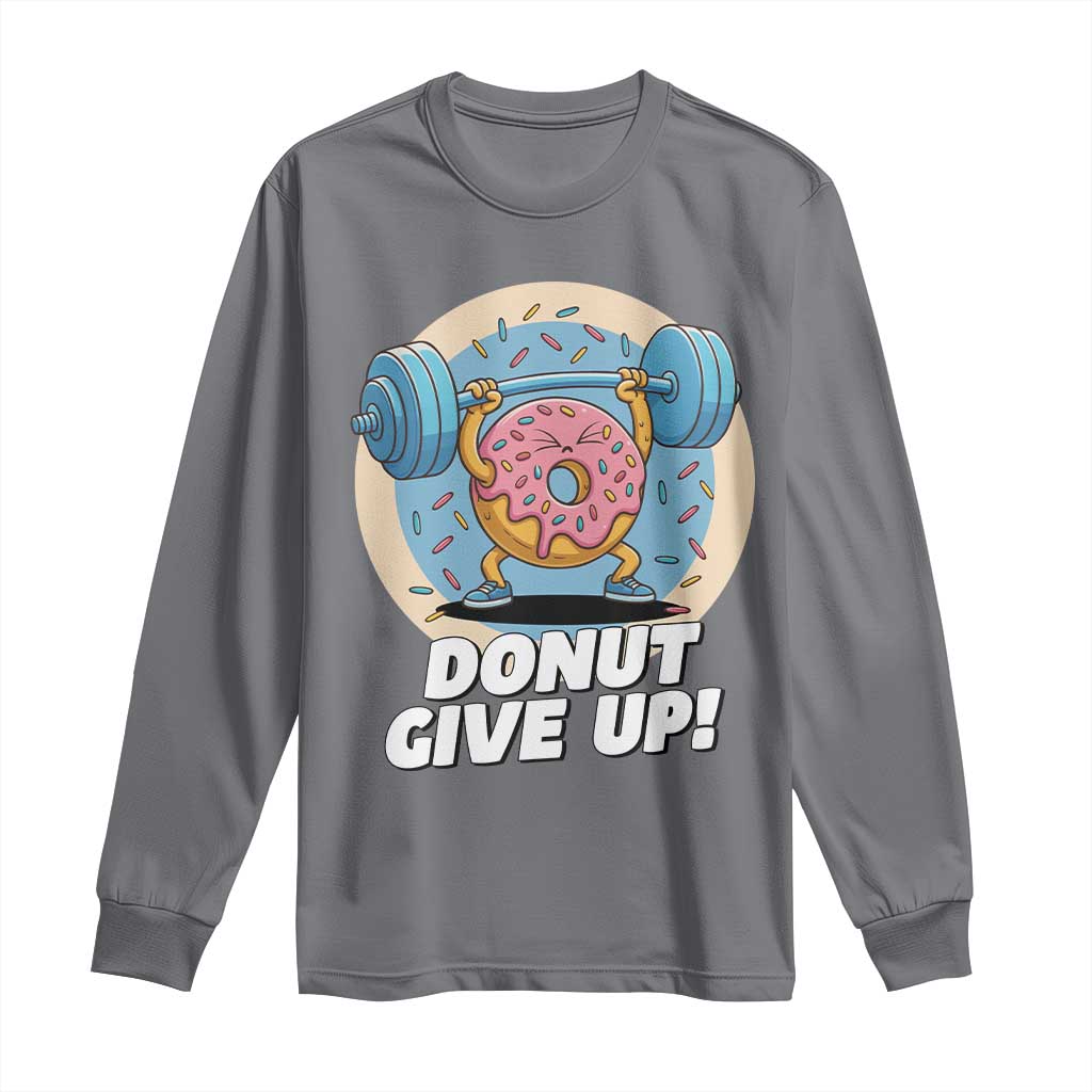 Donut Give Up Long Sleeve Shirt Funny Gym Workout Donut Lover Gift - Wonder Print Shop