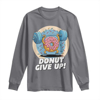 Donut Give Up Long Sleeve Shirt Funny Gym Workout Donut Lover Gift - Wonder Print Shop