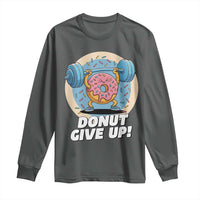 Donut Give Up Long Sleeve Shirt Funny Gym Workout Donut Lover Gift - Wonder Print Shop