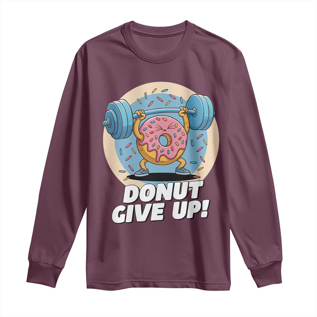 Donut Give Up Long Sleeve Shirt Funny Gym Workout Donut Lover Gift - Wonder Print Shop
