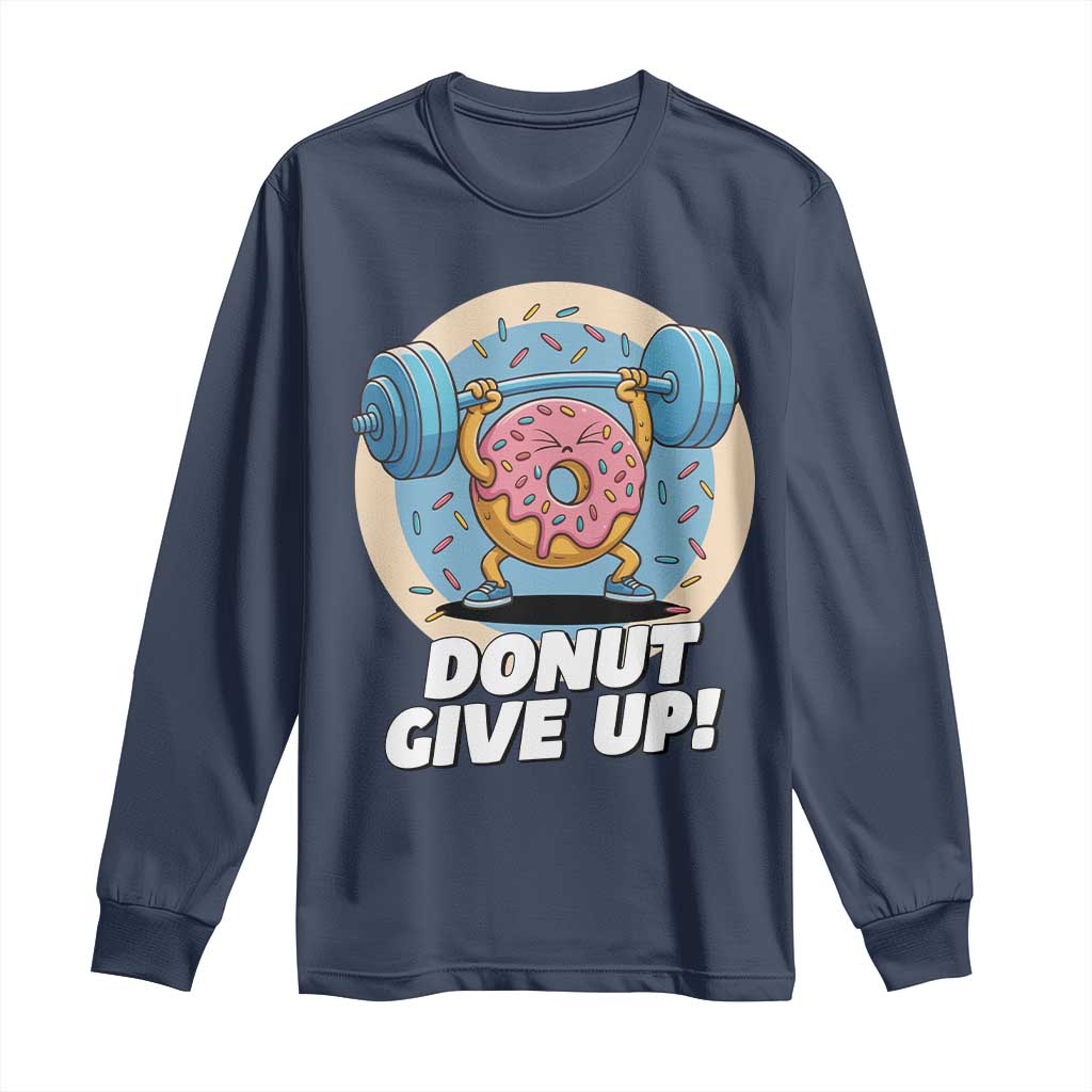 Donut Give Up Long Sleeve Shirt Funny Gym Workout Donut Lover Gift - Wonder Print Shop
