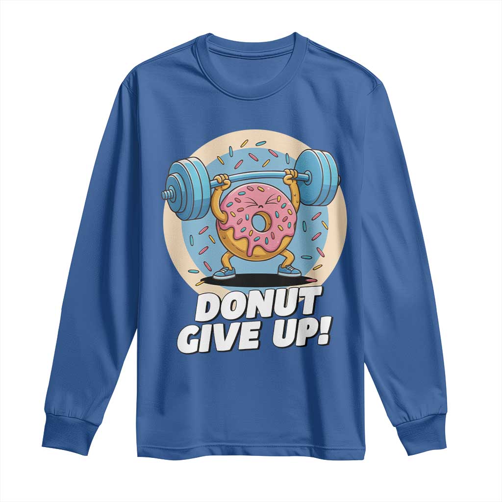 Donut Give Up Long Sleeve Shirt Funny Gym Workout Donut Lover Gift - Wonder Print Shop