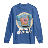 Donut Give Up Long Sleeve Shirt Funny Gym Workout Donut Lover Gift - Wonder Print Shop