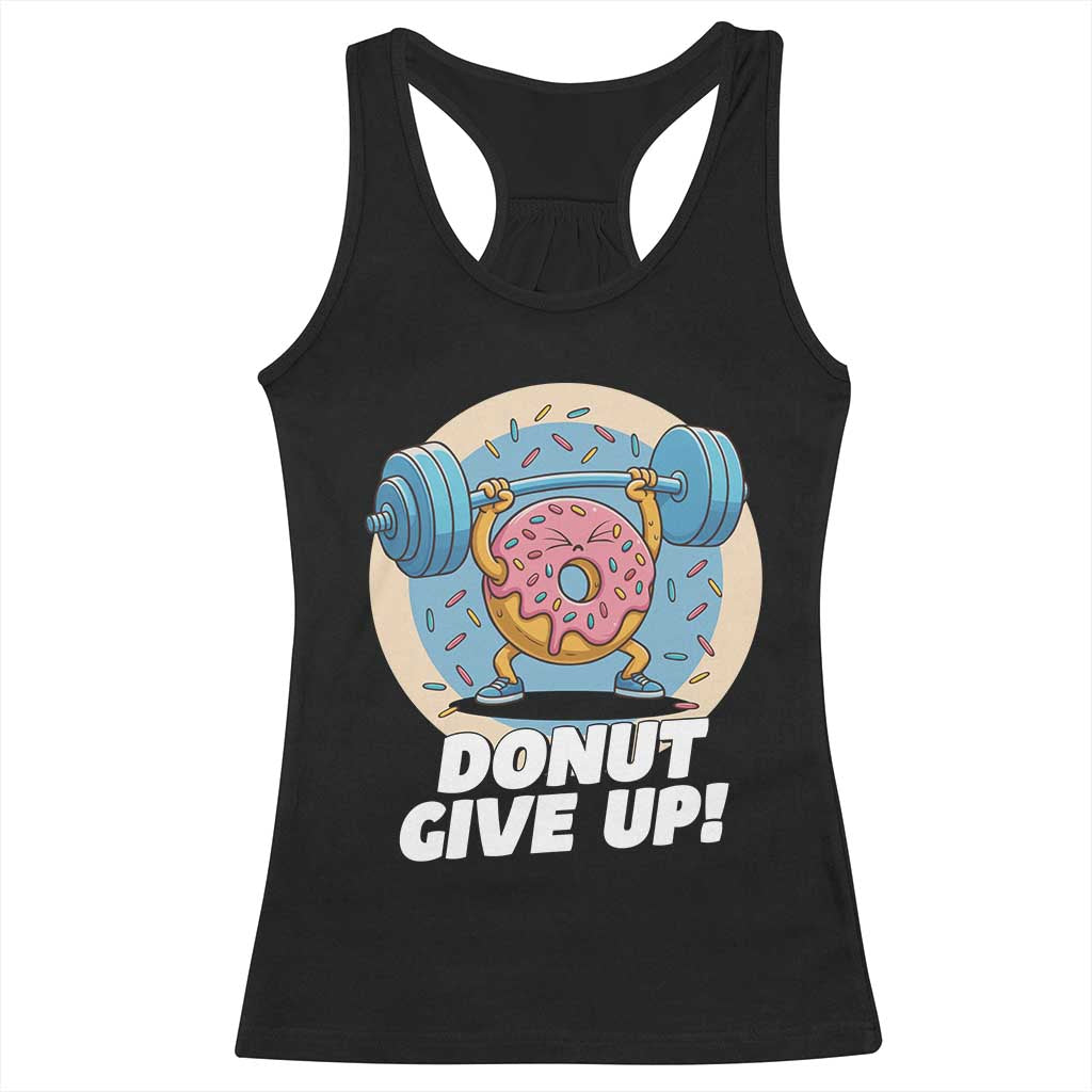 Donut Give Up Racerback Tank Top Funny Gym Workout Donut Lover Gift - Wonder Print Shop