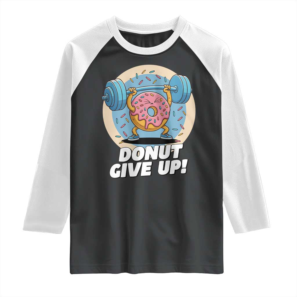Donut Give Up Raglan Shirt Funny Gym Workout Donut Lover Gift - Wonder Print Shop