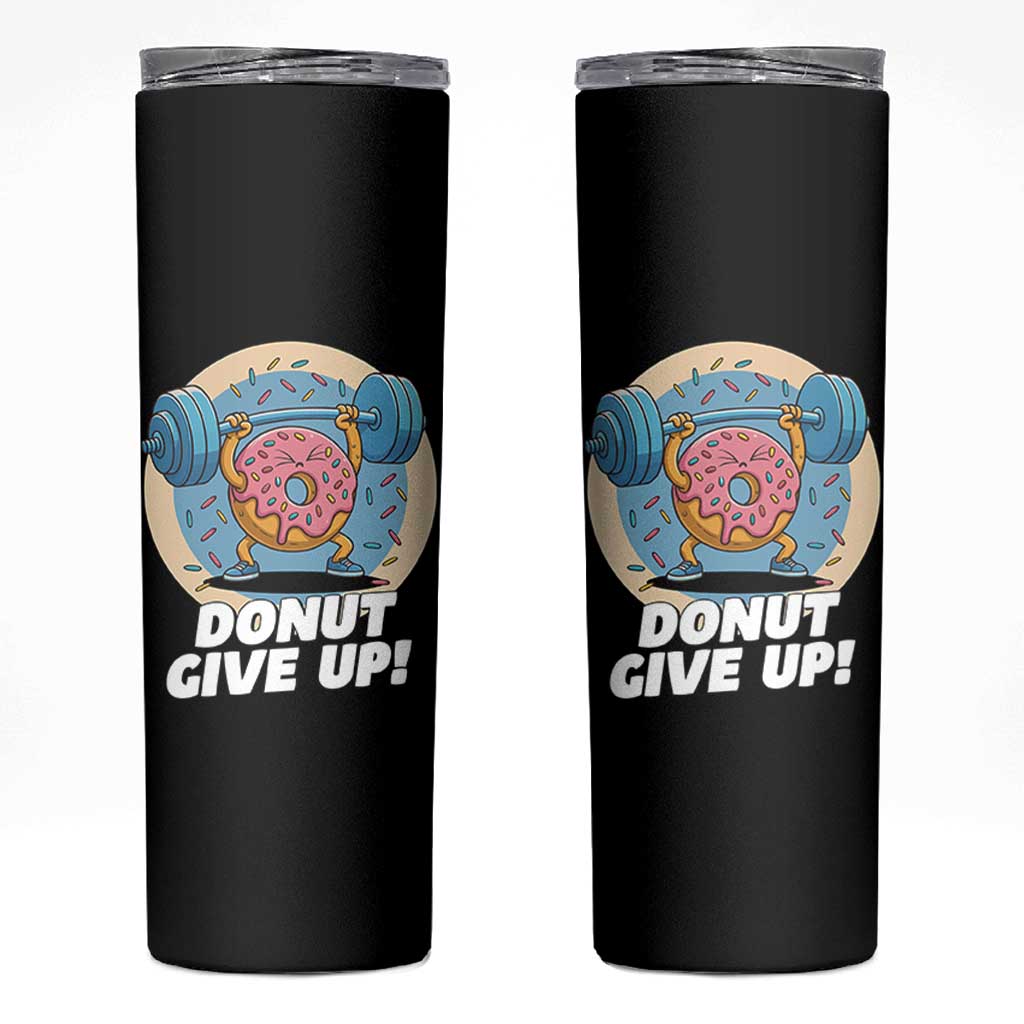 Donut Give Up Skinny Tumbler Funny Gym Workout Donut Lover Gift