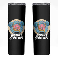 Donut Give Up Skinny Tumbler Funny Gym Workout Donut Lover Gift