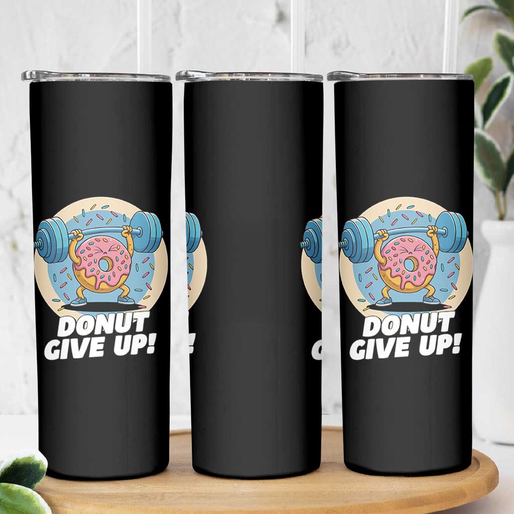 Donut Give Up Skinny Tumbler Funny Gym Workout Donut Lover Gift